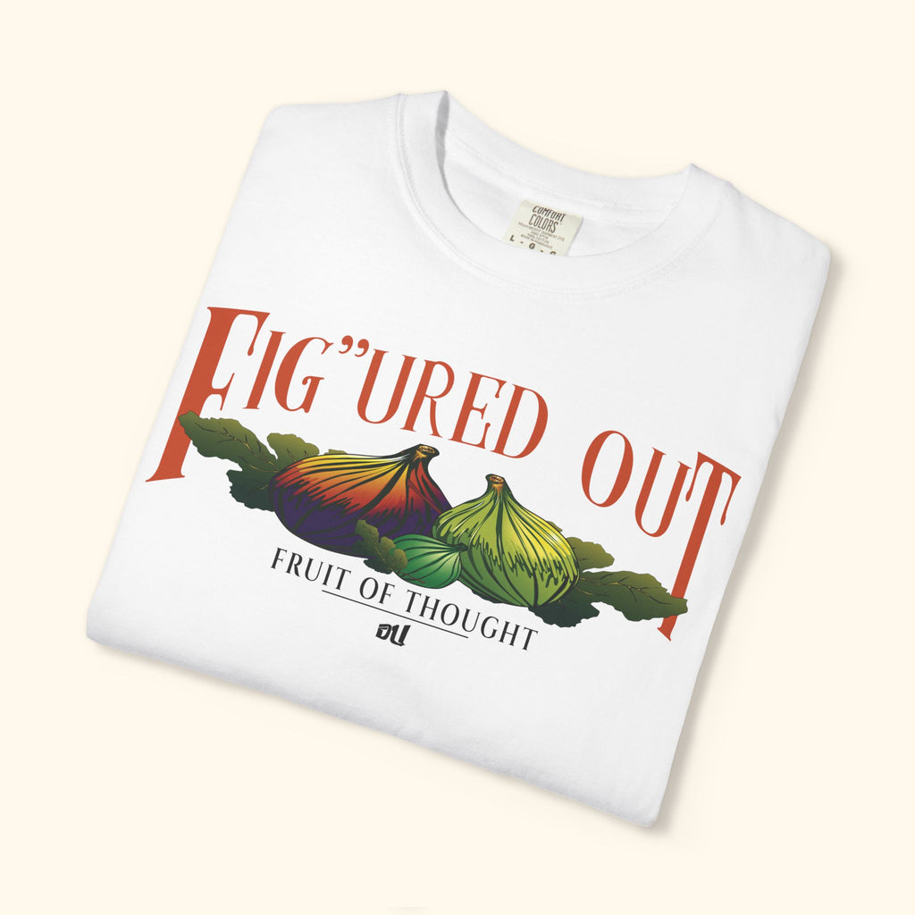 FIG’URED OUT —”Fruit of thought”