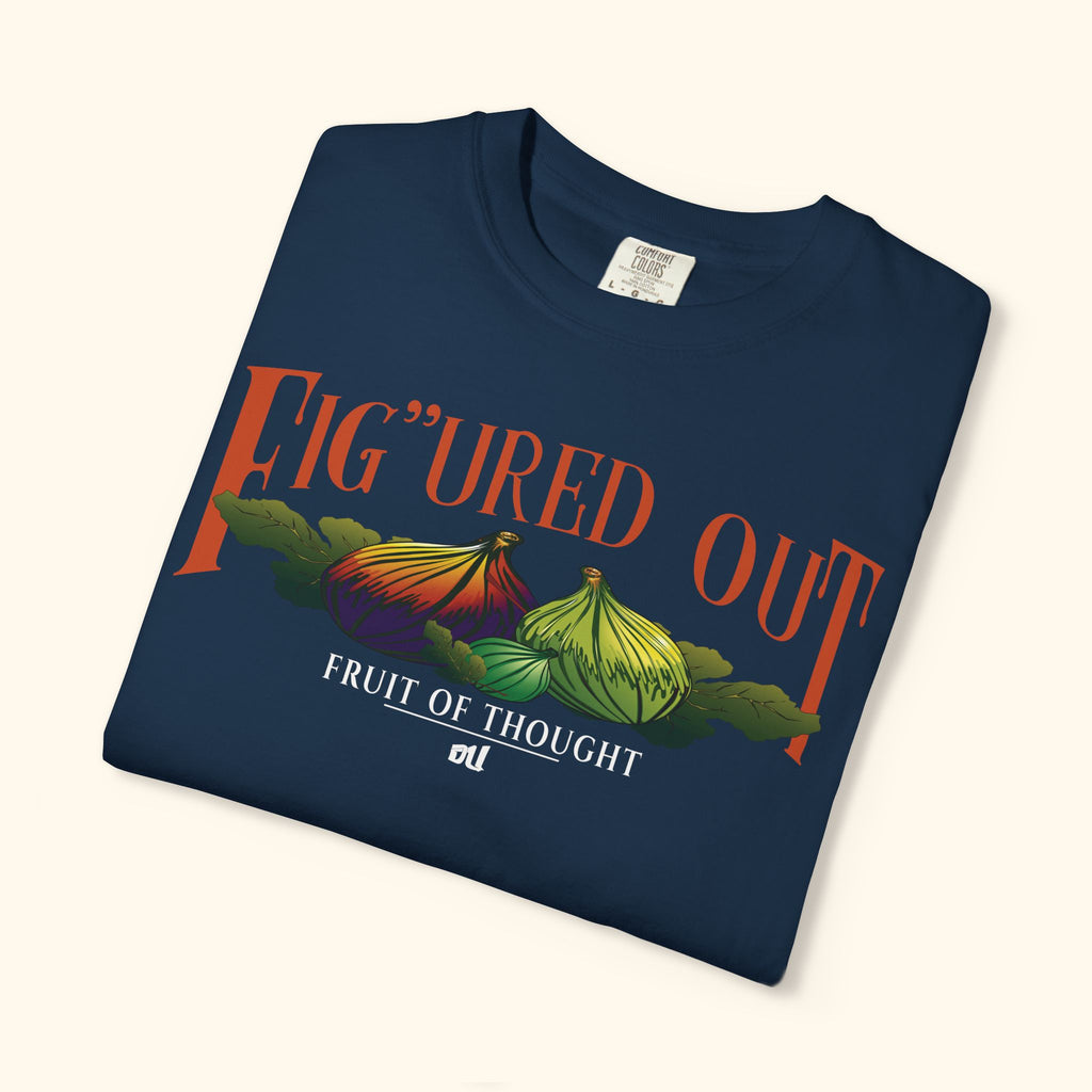 FIG’URED OUT —”Fruit of thought”